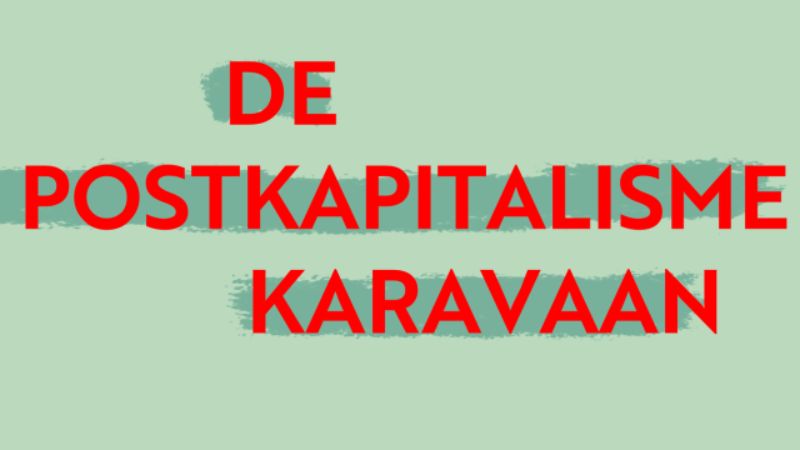 Postkapitalisme-karavaan: Het einde van de wegwerpmaatschappij (externe organisator)