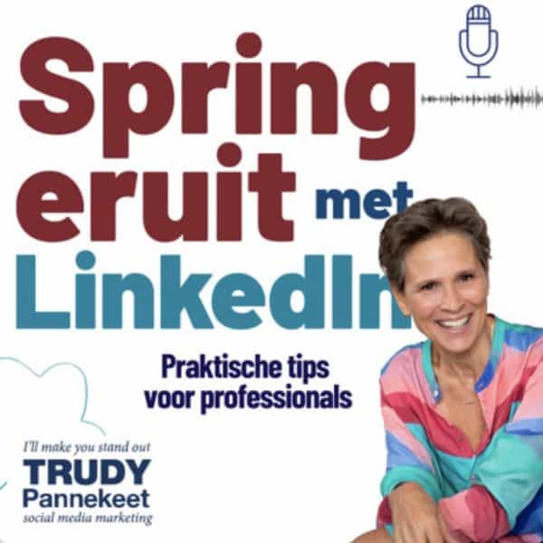 LinkedIn Podcast Spring eruit met LinkedIn - Trudy Pannekeet